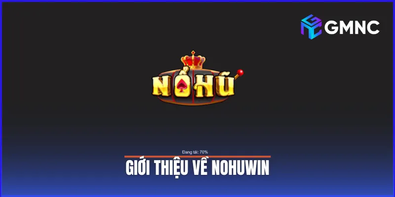 Giới thiệu về NohuWin – Nền tảng giải trí uy tín mới nổi 2025